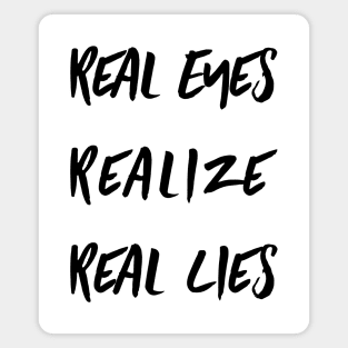 Real Eyes Realize Real Lies Magnet